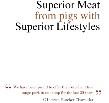 Superior meat from pigs with superior lifestyles